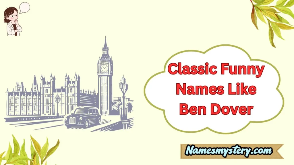 Classic Funny Names Like Ben Dover