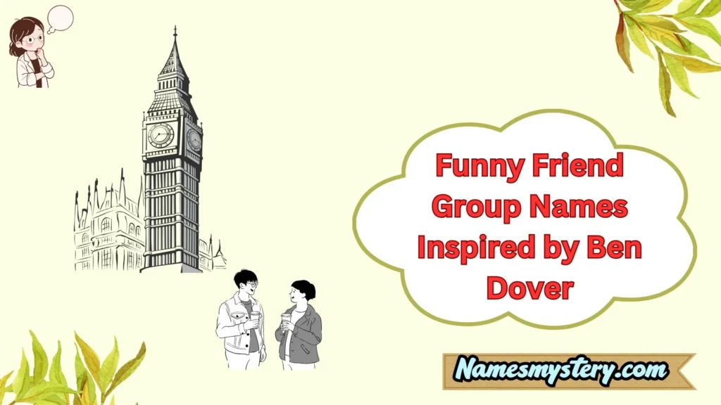 Funny Friend Group Names Inspired by Ben Dover