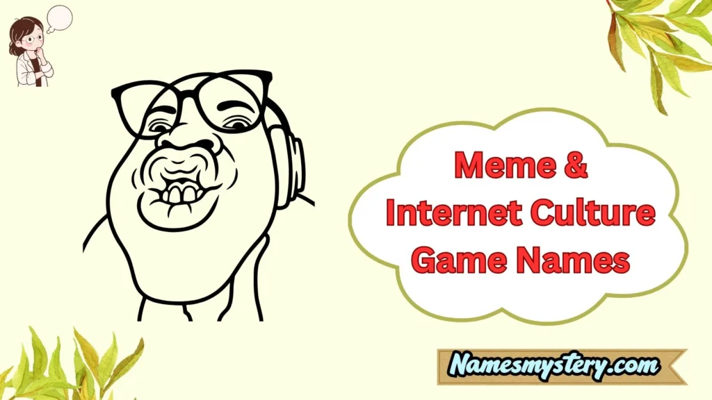 Meme & Internet Culture Game Names