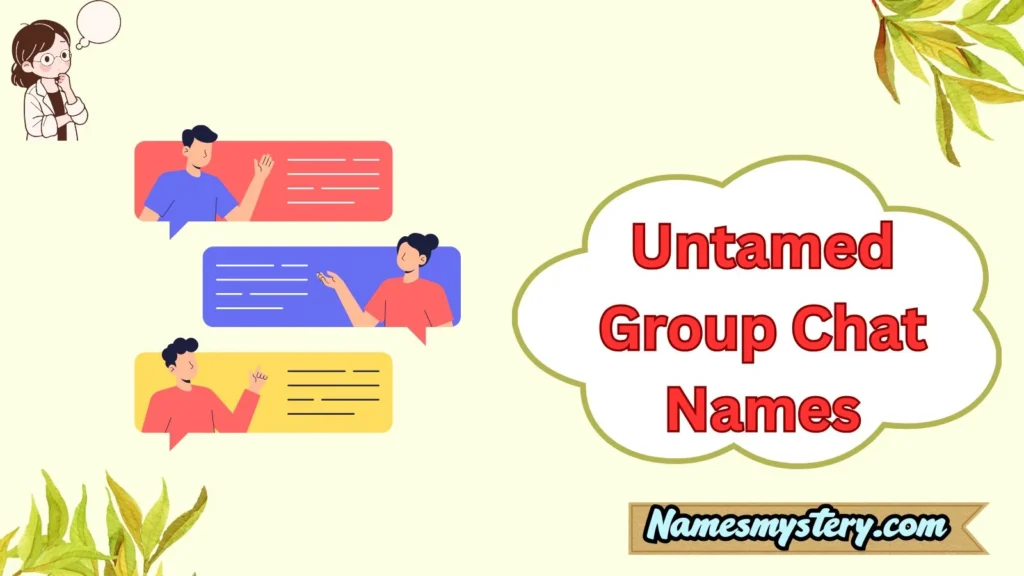 Untamed Group Chat Names