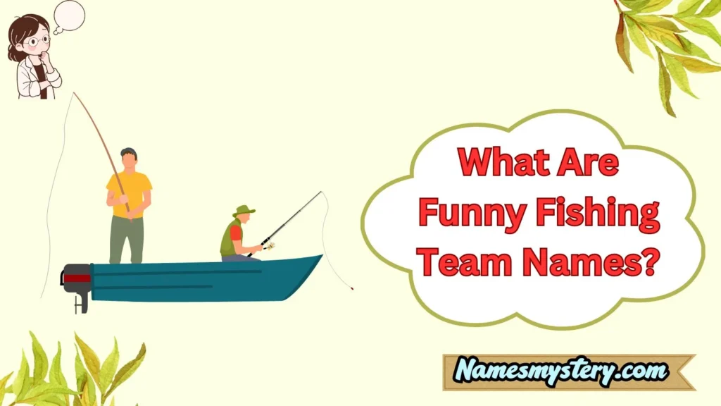 What Are Funny Fishing Team Names?